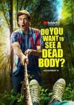 Watch Do You Want to See a Dead Body? 5movies