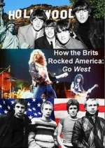 Watch How the Brits Rocked America: Go West 5movies