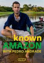 Watch Unknown Amazon with Pedro Andrade 5movies