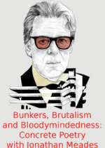 Watch Bunkers, Brutalism and Bloodymindedness: Concrete Poetry with Jonathan Meades 5movies