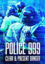 Watch Police 999: Clear & Present Danger 5movies