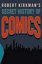 Watch Robert Kirkman's Secret History of Comics 5movies