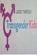 Watch Louis Theroux Transgender Kids 5movies