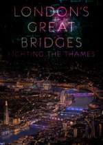 Watch London's Great Bridges: Lighting the Thames 5movies