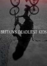 Watch Britain's Deadliest Kids 5movies