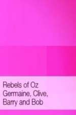 Watch Rebels of Oz - Germaine, Clive, Barry and Bob 5movies