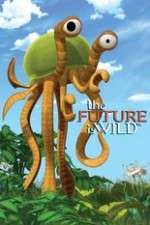 Watch The Future Is Wild (2007) 5movies