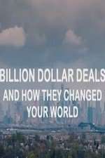 Watch Billion Dollar Deals and How They Changed Your World 5movies