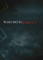 Watch Who Do You Believe? 5movies