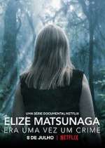 Watch Elize Matsunaga: Era Uma Vez Um Crime 5movies