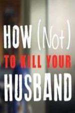 Watch How Not to Kill Your Husband 5movies