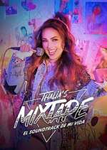 Watch Thalia's Mixtape: El Soundtrack de Mi Vida 5movies