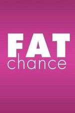 Watch Fat Chance 5movies