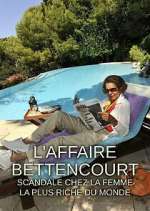 Watch L'Affaire Bettencourt : Scandale chez la femme la plus riche du monde 5movies
