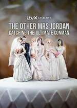 Watch The Other Mrs Jordan – Catching the Ultimate Conman 5movies