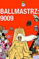 Watch Ballmastrz 9009 5movies