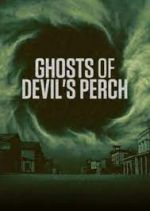 Watch Ghosts of Devil's Perch 5movies