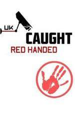 Watch Caught Red Handed (UK) 5movies