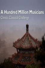 Watch A Hundred Million Musicians China's Classical Challenge 5movies