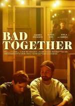 Watch Bad Together 5movies