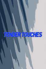 Watch Tender Touches 5movies