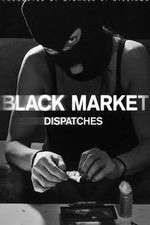 Watch Black Market: Dispatches 5movies