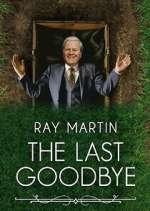 Watch Ray Martin: The Last Goodbye 5movies