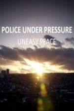 Watch Police Under Pressure - Uneasy Peace 5movies