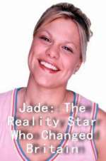 Watch Jade: The Reality Star Who Changed Britain 5movies