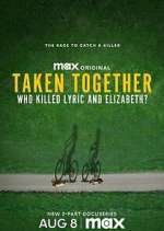 Watch Taken Together: Who Killed Lyric and Elizabeth? 5movies