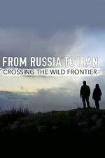 Watch From Russia to Iran: Crossing the Wild Frontier 5movies